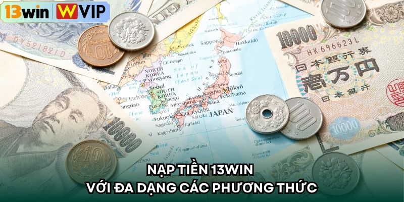 Nạp tiền 13WIN với đa dạng các phương thức 