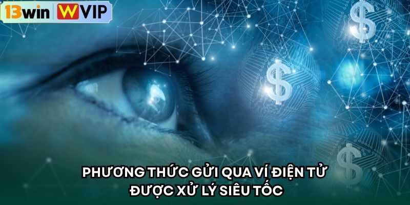 Phương thức gửi qua ví điện tử được xử lý siêu tốc