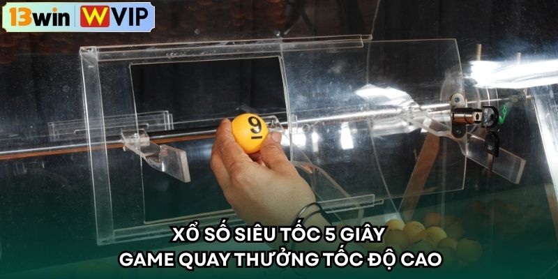 Xổ số siêu tốc 5 giây game quay thưởng tốc độ cao